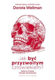 Jak być przyzwoitym człowiekiem? - uszkodzone. Autor: Dorota Wellman. Dadada.pl Okładka książki Jak być przyzwoitym człowiekiem? - uszkodzone