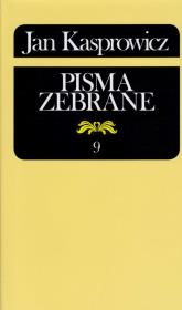 Jan Kasprowicz Pisma zebrane. Autor: Opracował Roman Loth. Dadada.pl Okładka książki Jan Kasprowicz Pisma zebrane