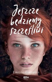 Jeszcze będziemy szczęśliwi. Autor: Enrico Galiano. Dadada.pl Okładka książki Jeszcze będziemy szczęśliwi