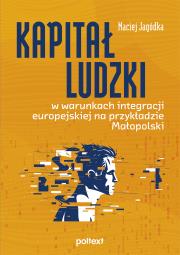 Kapitał ludzki w warunkach integracji europejskiej na przykładzie Małopolski. Autor: Maciej Jagódka. Dadada.pl Okładka książki Kapitał ludzki w warunkach integracji europejskiej na przykładzie Małopolski
