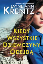 Kiedy wszystkie dziewczyny odejdą. Autor: Jayne Ann Krentz. Dadada.pl Okładka książki Kiedy wszystkie dziewczyny odejdą