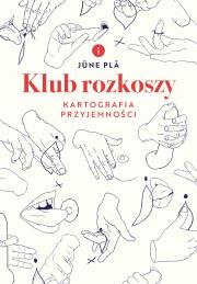 Okładka książki Klub rozkoszy. Kartografia przyjemności