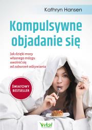 Kompulsywne objadanie się. Autor: KATHRYN HANSEN. Dadada.pl Okładka książki Kompulsywne objadanie się