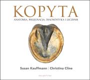 Kopyta. Anatomia, pielęgnacja, diagnostyka i leczenie. Autor: Susan Kauffmann, Christina Cline. Dadada.pl Okładka książki Kopyta. Anatomia, pielęgnacja, diagnostyka i leczenie