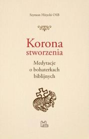 Korona stworzenia. Autor: Szymon Hiżycki OSB. Dadada.pl Okładka książki Korona stworzenia