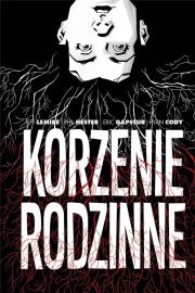Korzenie rodzinne. Autor: Lemire Jeff. Dadada.pl Okładka książki Korzenie rodzinne