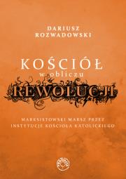 Kościół w obliczu rewolucji. Autor: Dariusz Rozwadowski. Dadada.pl Okładka książki Kościół w obliczu rewolucji