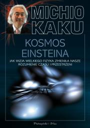 Kosmos Einsteina. Autor: Michio Kaku, Janusz Popowski. Dadada.pl Okładka książki Kosmos Einsteina