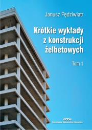 Krótkie wykłady z konstrukcji żelbetowych T.1. Autor: Pędziwiatr Janusz. Dadada.pl Okładka książki Krótkie wykłady z konstrukcji żelbetowych T.1