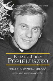 Ksiądz Jerzy Popiełuszko - uszkodzone. Autor: Czaczkowska Ewa K., Tomasz Wiścicki. Dadada.pl Okładka książki Ksiądz Jerzy Popiełuszko - uszkodzone