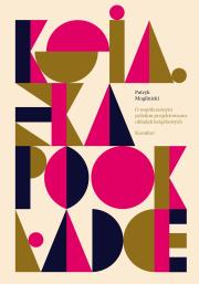 Książka po okładce. O współczesnym polskim projektowaniu okładek. Autor: Mogilnicki Patryk. Dadada.pl Okładka książki Książka po okładce. O współczesnym polskim projektowaniu okładek