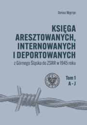 Księga aresztowanych internowanych i deportowanych. Autor: Węgrzyn Dariusz. Dadada.pl Okładka książki Księga aresztowanych internowanych i deportowanych