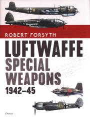Luftwaffe Special Weapons 1942-45. Autor: Forsyth Robert. Dadada.pl Okładka książki Luftwaffe Special Weapons 1942-45