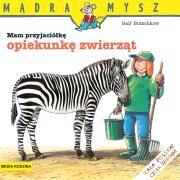 Mądra Mysz - Mam przyjaciółkę opiekunkę zwierząt. Autor: Ralf Butschkow. Dadada.pl Okładka książki Mądra Mysz - Mam przyjaciółkę opiekunkę zwierząt