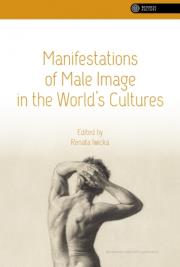 Manifestations of Male Image in the World’s Cultures. Autor: Iwicka Renata. Dadada.pl Okładka książki Manifestations of Male Image in the World’s Cultures
