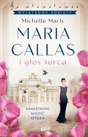 Maria Callas i głos serca. Autor: Michelle Marly. Dadada.pl Okładka książki Maria Callas i głos serca