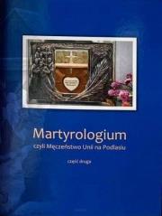 Martyrologium, czyli Męczeństwo Unii.. cz.2. Autor: ks. Józef Pruszkowski. Dadada.pl Okładka książki Martyrologium, czyli Męczeństwo Unii.. cz.2