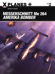 Messerschmitt Me 264 Amerika Bomber. Autor: Forsyth Robert. Dadada.pl Okładka książki Messerschmitt Me 264 Amerika Bomber