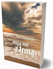 Moja noc z Irmą. Autor: Anna Kłosowska. Dadada.pl Okładka książki Moja noc z Irmą