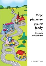 Moje pierwsze prawo jazdy. Kazania adwentowe. Autor: Mirosław Kozina. Dadada.pl Okładka książki Moje pierwsze prawo jazdy. Kazania adwentowe