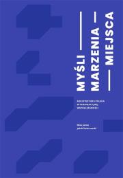 Myśli Marzenia Miejsca. Autor: Nina Juzwa, Jakub Świerzawski. Dadada.pl Okładka książki Myśli Marzenia Miejsca