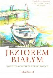Nad Jeziorem Białym. Autor: Borrell John. Dadada.pl Okładka książki Nad Jeziorem Białym
