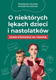 O niektórych lękach dzieci i nastolatków. Autor: Stanisław Szlassa. Dadada.pl Okładka książki O niektórych lękach dzieci i nastolatków
