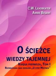 O ścieżce wiedzy tajemnej T.1 U stóp Mistrza. Autor: C. W. Leadbeater, Besant Annie. Dadada.pl Okładka książki O ścieżce wiedzy tajemnej T.1 U stóp Mistrza