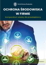 Ochrona środowiska w firmie. Kompendium wiedzy dla przedsiębiorcy. Autor: Barański Robert, Czauderna Iwona, Kozub Roman, Romanowska Ewa, Kamil Stolarski. Dadada.pl Okładka książki Ochrona środowiska w firmie. Kompendium wiedzy dla przedsiębiorcy