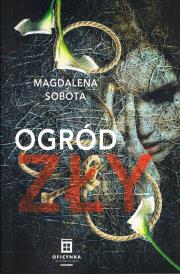 Ogród zły. Autor: Sobota Magdalena. Dadada.pl Okładka książki Ogród zły