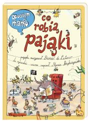 Opowiem ci, mamo, co robią pająki. Autor: Daniel de Latour. Dadada.pl Okładka książki Opowiem ci, mamo, co robią pająki