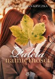 Paleta namiętności. Autor: RENATA CZABAN-KRYCZKA. Dadada.pl Okładka książki Paleta namiętności