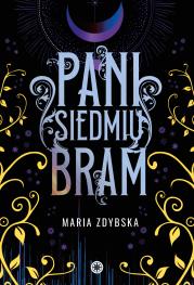 Pani Siedmiu Bram. Autor: Maria Zdybska. Dadada.pl Okładka książki Pani Siedmiu Bram