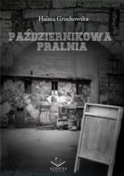 Październikowa pralnia. Autor: Grochowska Halina. Dadada.pl Okładka książki Październikowa pralnia