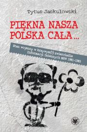 Piękna nasza Polska cała... Stan wojenny w krzywym(?) zwierciadle. Autor: Tytus Jaskułowski (red.). Dadada.pl Okładka książki Piękna nasza Polska cała... Stan wojenny w krzywym(?) zwierciadle