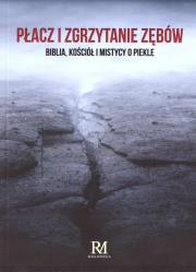 Okładka książki Płacz i zgrzytanie zębów, Biblia, Kościół i...