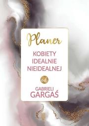 Planer Kobiety idealnie idealnej od   Gabrieli Gargaś. Autor: Gabriela Gargaś. Dadada.pl Okładka książki Planer Kobiety idealnie idealnej od   Gabrieli Gargaś