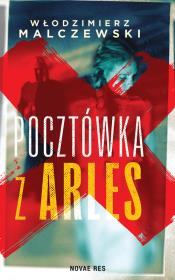 Pocztówka z Arles. Autor: Malczewski Włodzimierz. Dadada.pl Okładka książki Pocztówka z Arles