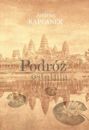 Podróż ostatnia. Autor: Andrzej Kapłanek. Dadada.pl Okładka książki Podróż ostatnia