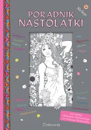 Poradnik nastolatki. Autor: Minkowski Aleksander, Minkowska Lilianna. Dadada.pl Okładka książki Poradnik nastolatki