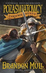 Pozaświatowcy T.2 Zarzewie buntu. Autor: Brandon Mull. Dadada.pl Okładka książki Pozaświatowcy T.2 Zarzewie buntu
