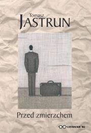 Przed Zmierzchem. Autor: Tomasz Jastrun. Dadada.pl Okładka książki Przed Zmierzchem