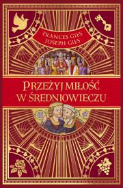 Przeżyj miłość w średniowieczu. Autor: Frances Gies. Dadada.pl Okładka książki Przeżyj miłość w średniowieczu