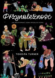 Przynależność. Jak przypomnieć sobie drogę do domu. Autor: Toko-pa Turner, Dorota Pomadowska. Dadada.pl Okładka książki Przynależność. Jak przypomnieć sobie drogę do domu