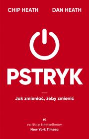 Pstryk. Jak zmieniać, żeby zmienić. Autor: Chip Heath, Dan Heath, Anna Gralak. Dadada.pl Okładka książki Pstryk. Jak zmieniać, żeby zmienić