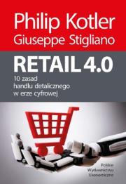 Retail 4.0. 10 zasad handlu detalicznego w erze cyfrowej. Autor: Philip Kotler, Giuseppe Stigliano. Dadada.pl Okładka książki Retail 4.0. 10 zasad handlu detalicznego w erze cyfrowej