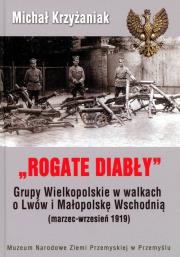 Okładka książki Rogate Diabły Grupy Wielkopolskie w walkach o Lwów i Małopolskę Wschodnią ( marzec-wrzesień 1919)