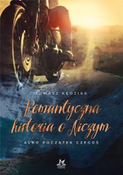 Romantyczna historia o Niczym Albo początek Czegoś. Autor: Kędziak Tomasz. Dadada.pl Okładka książki Romantyczna historia o Niczym Albo początek Czegoś