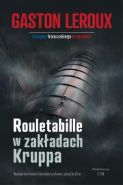 Rouletabille w zakładach Kruppa. Autor: Leroux Gaston. Dadada.pl Okładka książki Rouletabille w zakładach Kruppa