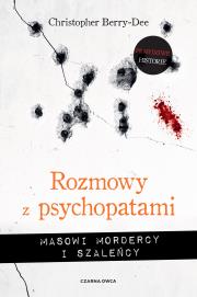 Okładka książki Rozmowy z psychopatami. Masowi mordercy i szaleńcy